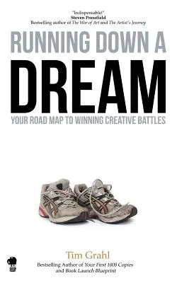 Utekajúci sen: Váš plán, ako vyhrať tvorivé bitky - Running Down a Dream: Your Road Map To Winning Creative Battles