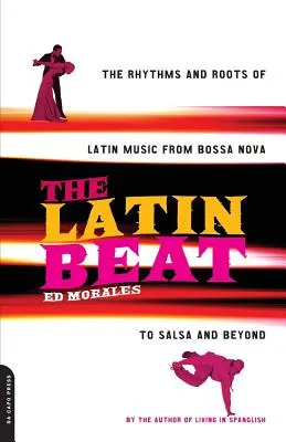 The Latin Beat: Rytmy a korene latinskej hudby od bossa novy po salsu a ďalej - The Latin Beat: The Rhythms and Roots of Latin Music from Bossa Nova to Salsa and Beyond