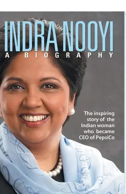 Indra Nooyi - životopis - Indra Nooyi - A Biography