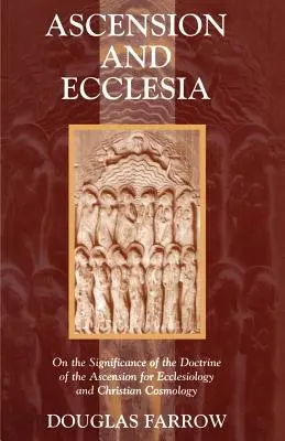 Nanebovstúpenie a Ecclesia: O význame učenia o nanebovstúpení pre ekleziológiu a kresťanskú kozmológiu - Ascension and Ecclesia: On the Significance of the Doctrine of the Ascension for Ecclesiology and Christian Cosmology