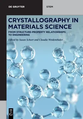 Kryštalografia v materiálovej vede: Od vzťahov medzi štruktúrou a vlastnosťami k inžinierstvu - Crystallography in Materials Science: From Structure-Property Relationships to Engineering