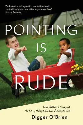 Ukazovanie je neslušné: Príbeh jedného otca o autizme, adopcii a prijatí - Pointing Is Rude: One Father's Story of Autism, Adoption, and Acceptance