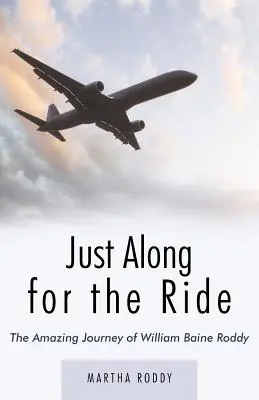 Len na jazdu: Úžasná cesta Williama Baina Roddyho - Just Along for the Ride: The Amazing Journey of William Baine Roddy