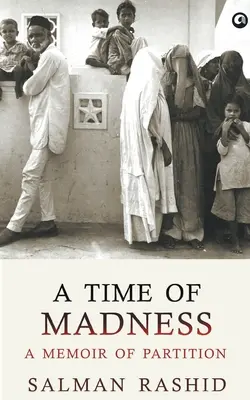 Čas šialenstva: A Memoir Of Partition (Spomienky na rozdelenie) - A Time Of Madness: A Memoir Of Partition