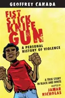 Päsť palica nôž zbraň: Päsť a päsť: Osobná história násilia - Fist Stick Knife Gun: A Personal History of Violence