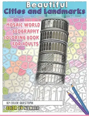Krásne mestá a pamiatky vyfarbujte podľa čísel - mozaika Svetová geografia Omaľovánky pre dospelých - Beautiful Cities and Landmarks Color By Number - Mosaic World Geography Coloring Book for Adults