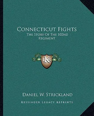Zápasy v Connecticute: Príbeh 102. pluku - Connecticut Fights: The Story of the 102nd Regiment