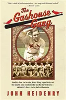 The Gashouse Gang: Ako Dizzy Dean, Leo Durocher, Branch Rickey, Pepper Martin a ich farebný klub, ktorý sa vymanil z problémov, vyhrali svet - The Gashouse Gang: How Dizzy Dean, Leo Durocher, Branch Rickey, Pepper Martin, and Their Colorful, Come-From-Behind Ball Club Won the Wor