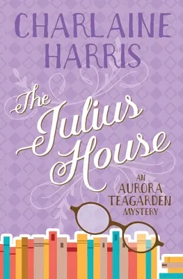 Júliusov dom: Záhada Aurory Teagardenovej - The Julius House: An Aurora Teagarden Mystery