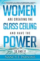 Ženy vytvárajú sklenený strop a majú moc ho odstrániť - Women Are Creating the Glass Ceiling and Have the Power to End It