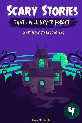 Strašidelné príbehy, na ktoré nikdy nezabudnem: Krátke strašidelné príbehy pre deti, na ktoré nezabudnem. - Scary Stories That I Will Never Forget: Short Scary Stories for Kids