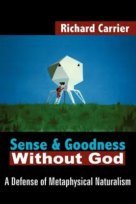 Zmysel a dobro bez Boha: Obrana metafyzického naturalizmu - Sense and Goodness Without God: A Defense of Metaphysical Naturalism