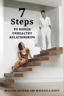 7 krokov na nápravu nezdravých vzťahov - 7 Steps to Repair Unhealthy Relationships