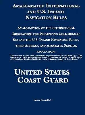 Amalgamated International and U.S. Inland Navigation Rules: Medzinárodné predpisy na zabránenie zrážkam na mori a predpisy USA - Amalgamated International and U.S. Inland Navigation Rules: Amalgamation of the International Regulations for Preventing Collisions at Sea and the U.S
