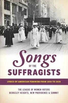 Songs of the Suffragists: Texty amerického feminizmu od roku 1850 do roku 2020 - Songs of the Suffragists: Lyrics of American Feminism from 1850 to 2020