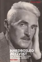 Hardboiled Activist: Dashiell Hammett: dielo a politika - Hardboiled Activist: The Work and Politics of Dashiell Hammett