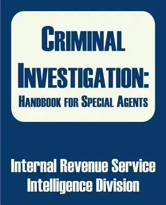 Trestné vyšetrovanie: Príručka pre špeciálnych agentov - Criminal Investigation: Handbook for Special Agents