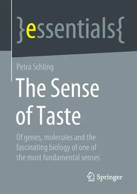 Zmysel pre chuť: O génoch, molekulách a fascinujúcej biológii jedného z najzákladnejších zmyslov - The Sense of Taste: Of Genes, Molecules and the Fascinating Biology of One of the Most Fundamental Senses