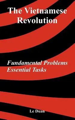 Vietnamská revolúcia: Základné problémy, základné úlohy - The Vietnamese Revolution: Fundamental Problems, Essential Tasks