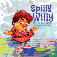 Spilly Willy: Chlapec, ktorý rozlieva všetko, všade a kedykoľvek. - Spilly Willy: The boy who spills everything, everywhere, and anytime.