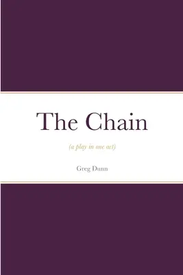 Reťaz: (hra v jednom dejstve) - The Chain: (a play in one act)