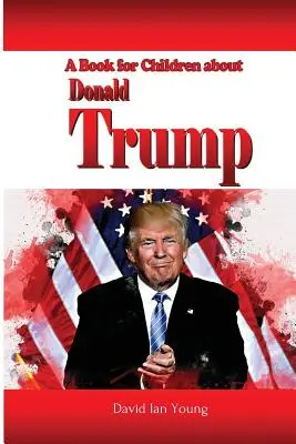 Kniha pre deti o Donaldovi Trumpovi - A Book for Children About Donald Trump