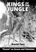 Králi džungle: Ilustrovaný odkaz na Tarzana na filmovom plátne a v televízii - Kings of the Jungle: An Illustrated Reference to Tarzan on Screen and Television