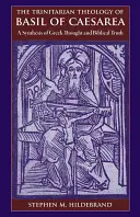 Trojičná teológia Bazila z Cézarey: Syntéza gréckeho myslenia a biblickej viery - The Trinitarian Theology of Basil of Caesarea: A Synthesis of Greek Thought and Biblical Faith