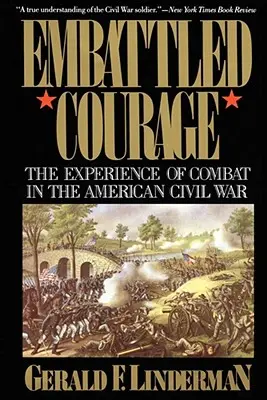 Bojovná odvaha: Skúsenosti z bojov v americkej občianskej vojne - Embattled Courage: The Experience of Combat in the American Civil War