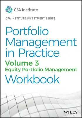 Riadenie portfólia v praxi, zväzok 3: Riadenie akciového portfólia Pracovný zošit - Portfolio Management in Practice, Volume 3: Equity Portfolio Management Workbook