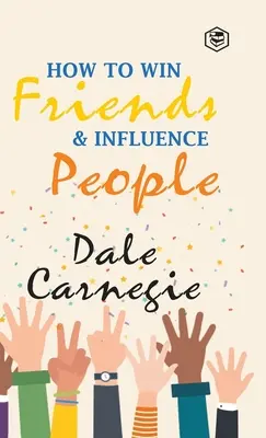 Ako získať priateľov a ovplyvňovať ľudí - How To Win Friends & Influence People