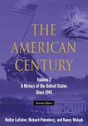 Americké storočie: Dejiny Spojených štátov od roku 1941: Druhý zväzok - The American Century: A History of the United States Since 1941: Volume 2