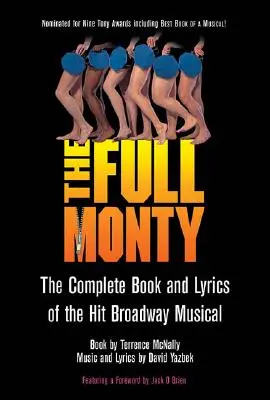 The Full Monty: Kompletná kniha a texty hitového broadwayského muzikálu - The Full Monty: The Complete Book and Lyrics of the Hit Broadway Musical