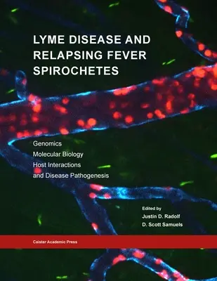 Spirochéty boreliózy a recidivujúcej horúčky: Genomika, molekulárna biológia, interakcie s hostiteľom a patogenéza chorôb - Lyme Disease and Relapsing Fever Spirochetes: Genomics, Molecular Biology, Host Interactions and Disease Pathogenesis