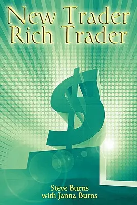 Nový obchodník, bohatý obchodník: Ako zarobiť peniaze na burze - New Trader, Rich Trader: How to Make Money in the Stock Market