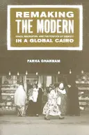 Pretváranie moderny: priestor, relokácia a politika identity v globálnej Káhire - Remaking the Modern: Space, Relocation, and the Politics of Identity in a Global Cairo