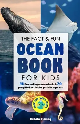 Kniha faktov a zábavy o oceánoch pre deti: 48 fascinujúcich oceánskych živočíchov a 70 zábavných aktivít pre deti od 6 do 12 rokov - The Fact & Fun Ocean Book for Kids: 48 Fascinating Ocean Animals & 70 Fun-Filled Activities for Kids Ages 6-12
