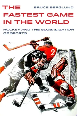 Najrýchlejšia hra na svete, 6: Hokej a globalizácia športu - The Fastest Game in the World, 6: Hockey and the Globalization of Sports