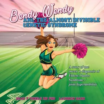 Bendy Wendy a (takmer) neviditeľný genetický syndróm: Príbeh jednej tínedžerky s diagnózou Ehlers-Danlosovho syndrómu / hypermobility kĺbov - Bendy Wendy and the (Almost) Invisible Genetic Syndrome: A story of one tween's diagnosis of Ehlers-Danlos Syndrome / joint hypermobility