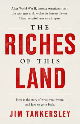 Bohatstvo tejto krajiny: Nevypovedaný, pravdivý príbeh americkej strednej triedy - The Riches of This Land: The Untold, True Story of America's Middle Class