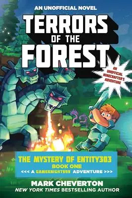 Hrôzy lesa: The Mystery of Entity303 Book One: A Gameknight999 Adventure: An Unofficial Minecrafter's Adventure: An Unofficial Minecrafter's Adventure - Terrors of the Forest: The Mystery of Entity303 Book One: A Gameknight999 Adventure: An Unofficial Minecrafter's Adventure