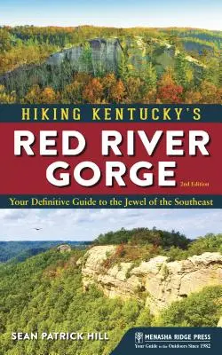 Turistika v rokline Červenej rieky v Kentucky (revidované vydanie) - Hiking Kentucky's Red River Gorge (Revised)
