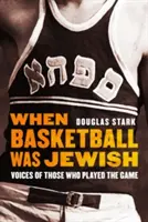 Keď bol basketbal židovský: Hlasy tých, ktorí hrali túto hru - When Basketball Was Jewish: Voices of Those Who Played the Game