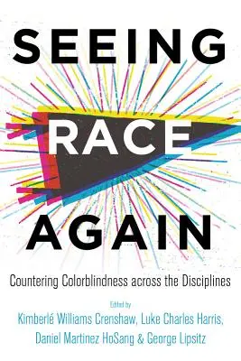Znovu vidieť rasu: Rasa: Rasa a rodina: Rasa a rodina: Rasa a rodina: Rasa a rodina: Rasa a rodina: Rasa a rodina - Seeing Race Again: Countering Colorblindness Across the Disciplines