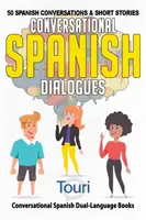 Konverzačné španielske dialógy: 50 španielskych konverzácií a krátkych príbehov - Conversational Spanish Dialogues: 50 Spanish Conversations and Short Stories