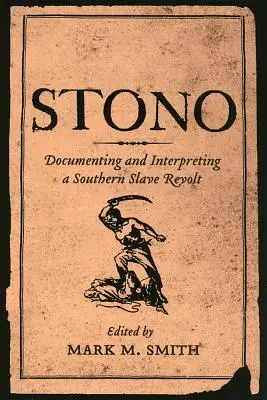 Stono: Stono: dokumentácia a interpretácia južanskej vzbury otrokov - Stono: Documenting and Interpreting a Southern Slave Revolt