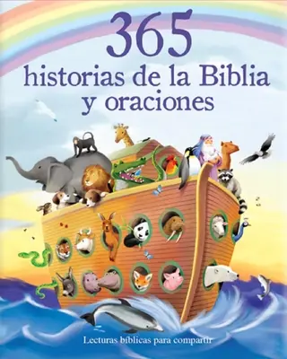 365 Historias de la Biblia Y Oraciones: 365 biblických príbehov a modlitieb: Lecturas Biblicas Para Compartir = 365 biblických príbehov a modlitieb - 365 Historias de la Biblia Y Oraciones: Lecturas Biblicas Para Compartir = 365 Bible Stories and Prayers