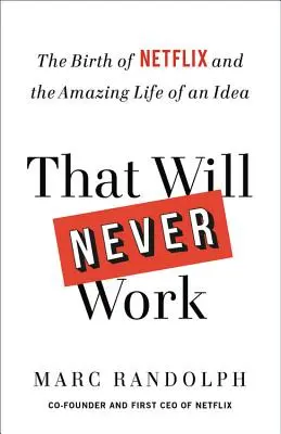 To nikdy nebude fungovať: Zrod Netflixu a úžasný život jednej myšlienky - That Will Never Work: The Birth of Netflix and the Amazing Life of an Idea