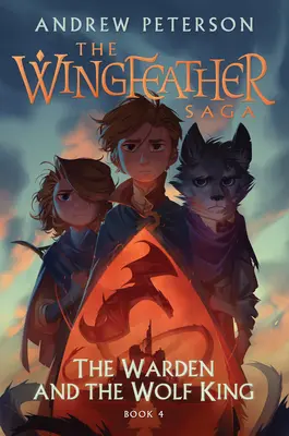 Strážca a vlčí kráľ: Sága o krídlatých vtákoch, kniha 4 - The Warden and the Wolf King: The Wingfeather Saga Book 4