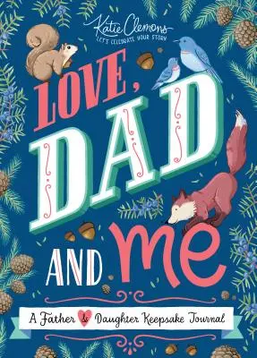 Láska, otec a ja: Denník otca a dcéry na pamiatku - Love, Dad and Me: A Father and Daughter Keepsake Journal